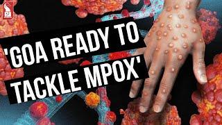 'Goa Ready To Tackle Mpox'