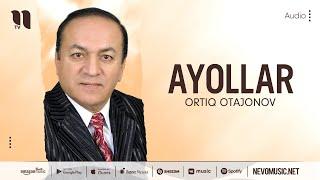 Ortiq Otajonov - Ayollar (music version)