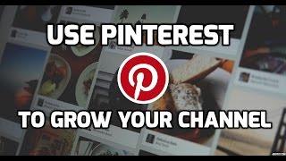 How to use Pinterest to grow your youtube channel and get more views