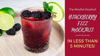 Blackberry Fizz Mocktail | Alcohol-Free Drink Recipes - The Mindful Mocktail