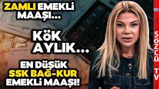 Ebru Baki Zamlı Emekli Maaşı ve Kök Aylığı Hesapladı! En Düşük SSK Bağ-Kur Emekli Maaşı...