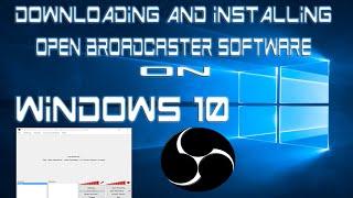 HOW TO: Download & Install Open Broadcaster Software on Windows 10