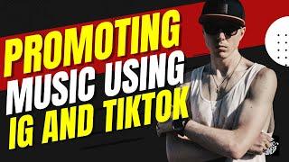Promoting Your Music Using Instagram and TikTok