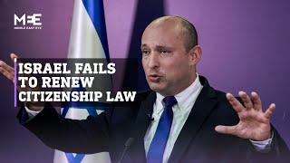Israel’s new government fails to extend controversial citizenship law
