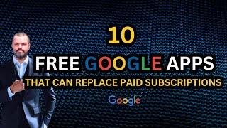 Top 10 Free Google Tools to Replace Paid Subscriptions.