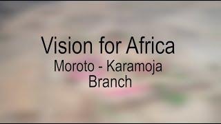 Vision For Africa Intl. – Moroto KARAMOJA Zweigstelle/Branch Image Video & Update