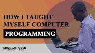 How I taught myself computer programming - Ehoneah Obed