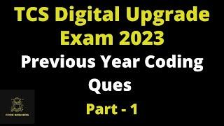 TCS Digital Upgrade Exam 2023 | Previous Year Coding Ques of Ninja To digital Upgrade Exam | Part-1