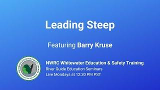 Leading Steep with Barry Kruse | River Guide Education Seminars