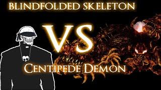 Beating Centipede Demon blindfolded.