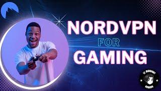 VPN for Gaming  NordVPN for Gaming Review