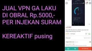 Per Injekkan Suram, Jualan Akun VPN ga laku sampai Obral 5000 rupiah, Apa benar begitu?