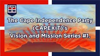 Cape Independence Party Vision and Mission Series Video #1: An introduction