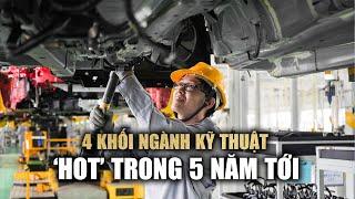 Bật mí 4 khối ngành kỹ thuật dẫn đầu trong 5 năm tới