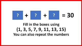 Fill in three boxes using 1, 3, 5, 7, 9, 11, 13, 15 that equals 30