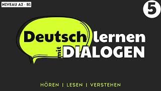 Deutsch lernen mit Dialogen | #5 - Deutsch lernen durch Hören | Learn German with Dialogues