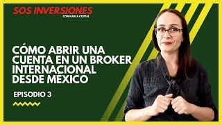 Cómo abrir una cuenta en un BROKER INTERNACIONAL desde MÉXICO - SOS Inversiones - Episodio 3