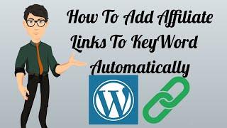 How To Insert Affiliate Links Automatically To Keywords In WordPress Blog