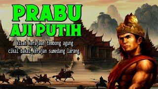 SEJARAH PRABU AJI PUTIH