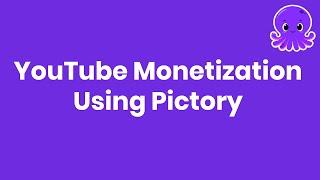 YouTube Monetization Tips Using Pictory