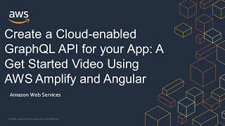 Create a Cloud-enabled GraphQL API for your App: A Get Started Video Using AWS Amplify and Angular