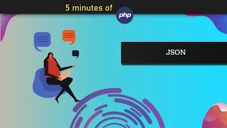 How to use JSON in PHP - In 5 Minutes