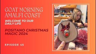 POSITANO CHRISTMAS MAGIC 2024 | Goat Morning Amalfi Coast Ep. 45