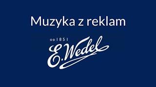 Muzyka z reklam E.Wedel