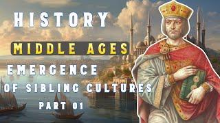 History of Middle Ages | The Emergence of Sibling Cultures - Part 01 | Middle Ages DOCUMENTARY