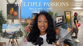 how to manage multiple interests & passions: a different approach