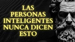 13 cosas que una persona inteligente nunca dice (consejos del sabio) Sabiduría para vivir ESTOICISMO