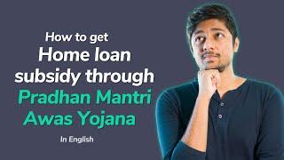 How to apply for Home loan subsidy through Pradhan Mantri Awas Yojana (PMAY) | Home loan