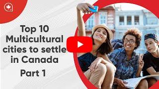 Top 10 Multicultural cities to settle in Canada (Part 1)