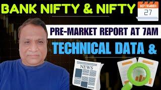 Nifty, Bank Nifty Technical / Data,  Pre- Market Update at 7 am,    27 -Sept -2024