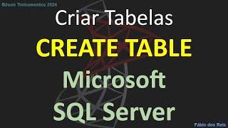 Como criar tabelas no SQL Server 2022 com CREATE TABLE