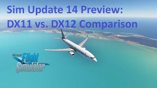 Sim Update 14 Preview: DX11 vs DX12 Comparison | MSFS