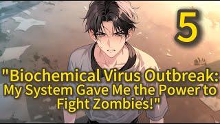 "Biochemical Virus Outbreak: My System Gave Me the Power to Fight Zombies!" 5