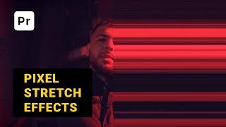 How to Create Pixel Stretch Effects in Premiere Pro