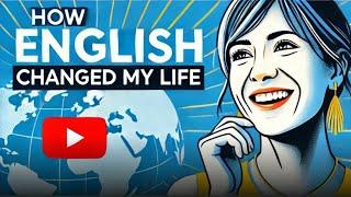 How English changed My Life | Learn English