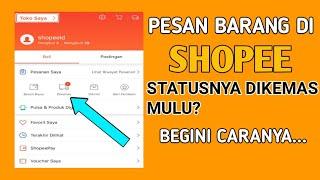 Pesanan Shopee Masih Dikemas Tidak Dikirim Oleh Penjual | Begini Caranya