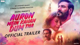 Auron Mein Kahan Dum Tha | Official Trailer | Ajay, Tabu, Jimmy, Shantanu, Saiee | Neeraj P | July 5