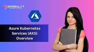 Azure Kubernetes Services (AKS) Overview | Azure Container Service | Azure Training | Datavalley.ai