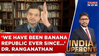 'We Have Been A Banana Republic Ever Since We Became A Republic,' Says Anand Ranganathan | Debate