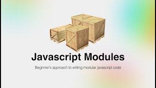 Beginner's approach to writing modular javascript code