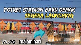 DEMAK NEW STADIUM | WILL BE LAUNCHING SOON THIS YEAR | VLOGS