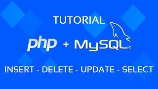 Tutorial PHP + MySQL - INSERT, DELETE, UPDATE, SELECT