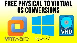 Free Physical to Virtual OS Conversions to VMware, Hyper-V and VHD Files