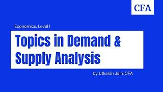 CFA Level I - Economics - Topics in Demand and Supply Analysis