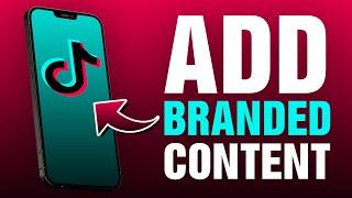 How To Add Branded Content On TikTok