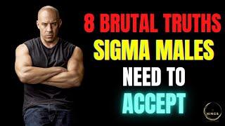 8 Brutal Truths Sigma Males Need To Accept